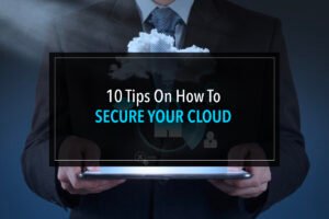 10 Tips On How To Secure Your Cloud - CyberDetectPro