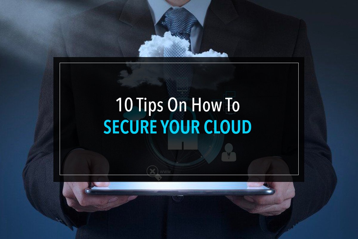 10 Tips On How To Secure Your Cloud - CyberDetectPro